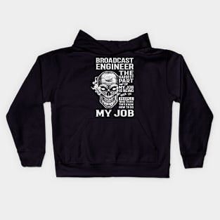 Broadcast Engineer T Shirt - The Hardest Part Gift Item Tee Kids Hoodie